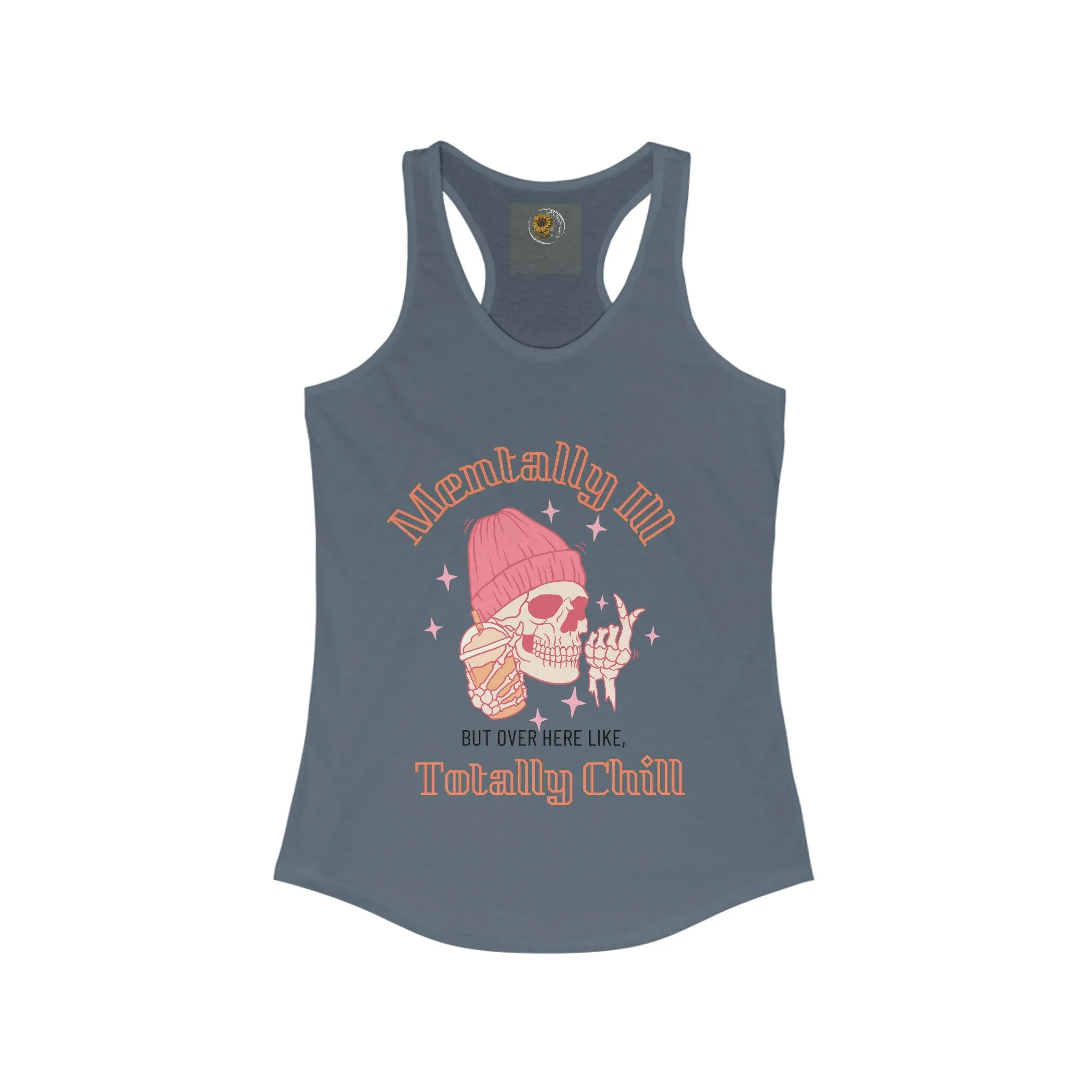 Mentally Ill But Over Here Like Totally Chill. Skull In a Bennie Drinking Caffeine-Women's Ideal Racerback Tank Top