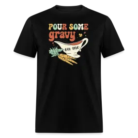 “Pour Some Gravy On Me”-Unisex Classic T-Shirt