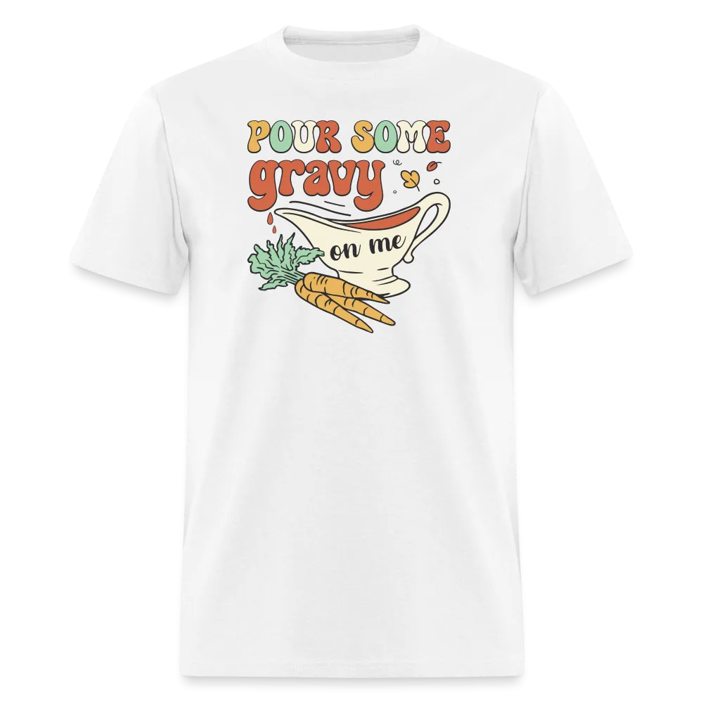 “Pour Some Gravy On Me”-Unisex Classic T-Shirt