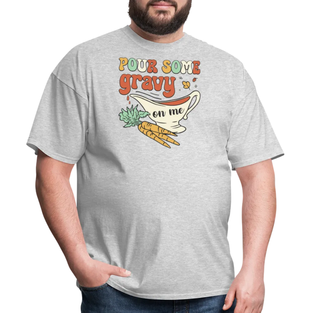 “Pour Some Gravy On Me”-Unisex Classic T-Shirt