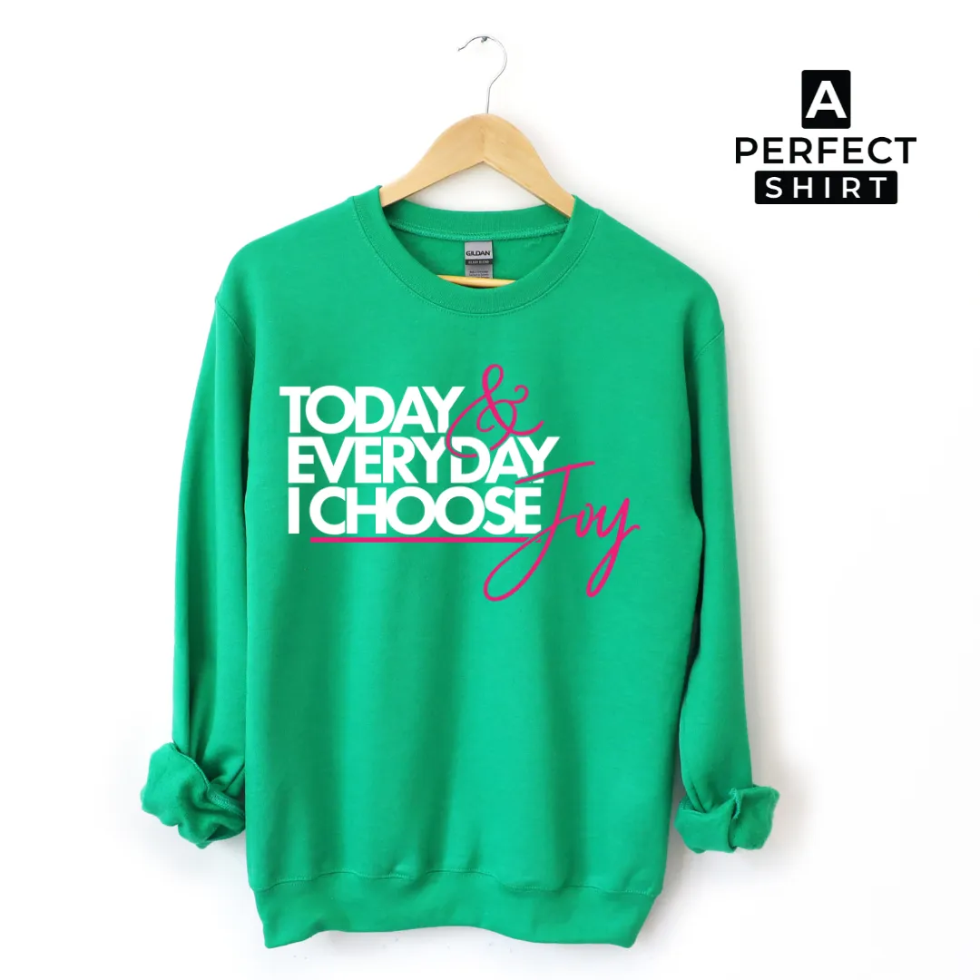 Today & Everyday I Choose Joy Unisex Sweatshirt